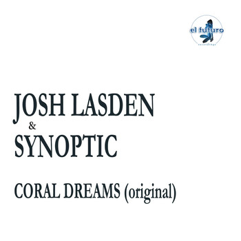 Josh Lasden & Synoptic - Coral Dreams
