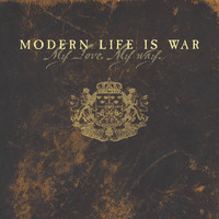 Modern Life Is War - My Love My Way (Explicit)