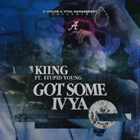 Kiing - Got Some Iv Ya (feat. $tupid Young) (Explicit)