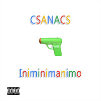 Csanacs - Iniminimanimo (Explicit)