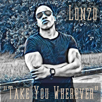 Lonzo - Take You Wherever