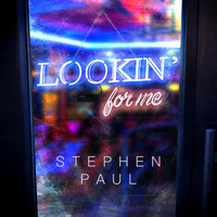 Stephen Paul - Lookin' for Me