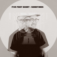 Five Foot Short - Sometimes