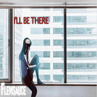 Flemsauce - I'll Be There