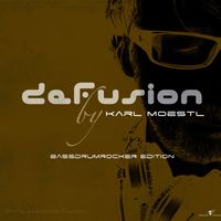 Karl Moestl - Defusion (Bassdrum Rocker Edition 2008)