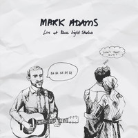 Mark Adams - Live at Blue Light Studio (Explicit)