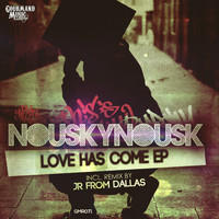 Nouskynousk - Love Has Come EP