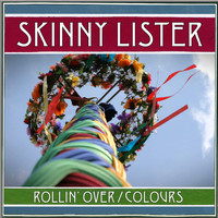 Skinny Lister - Rollin' Over / Colours