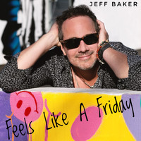 Jeff Baker - Feels Like a Friday