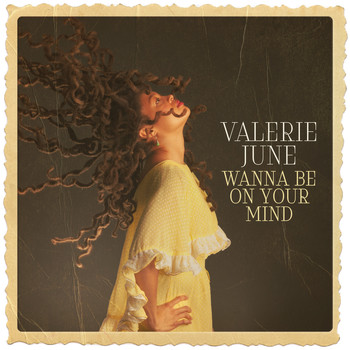 Valerie June - Wanna Be on Your Mind