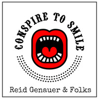 Reid Genauer - Conspire to Smile