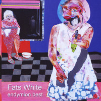 Fats White - Endymion Best (Explicit)