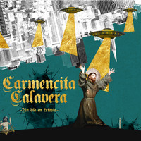 Carmencita Calavera - Un Día En Éxtasis (Explicit)