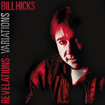Bill Hicks - Revelations: Variations (Explicit)