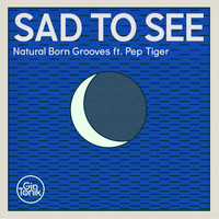 Natural Born Grooves - Sad to See