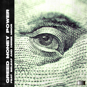 Aaron Cole - Greed Money Power (feat. Derek Minor & Beleaf)