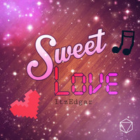 ItzEdgar - Sweet Love