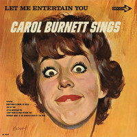 Carol Burnett - Let Me Entertain You: Carol Burnett Sings
