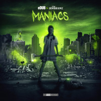 eDUB & The Straikerz - Maniacs (Explicit)