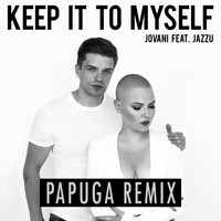 Jovani - Keep It to Myself (Papuga Remix)