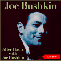 Joe Bushkin - After Hours With Joe Bushkin (Album of 1951)