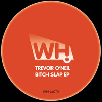 Trevor O'Neil - Bitch Slap EP