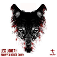 Lex Loofah - Blow Ya House Down