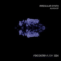Irregular Synth - Aloha EP