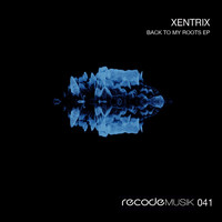 DJ Xentrix - Back to My Roots EP
