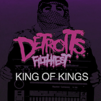 Detroit's Filthiest - King of Kings