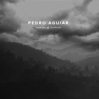 Pedro aguiar - Landscapes & Heartbreaks