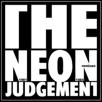 The Neon Judgement - 1981-1984 Remixes
