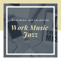 Work Music jazz - Work Music Jazz Collection