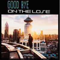 On The Lose - Good Bye