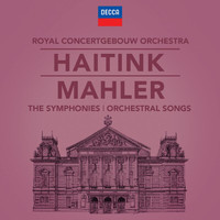 Bernard Haitink, Concertgebouworkest - Mahler: The Symphonies & Song Cycles