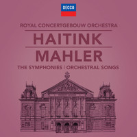 Bernard Haitink, Concertgebouworkest - Mahler: The Symphonies & Song Cycles