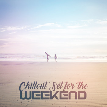 Chillout - Chillout Set for the Weekend