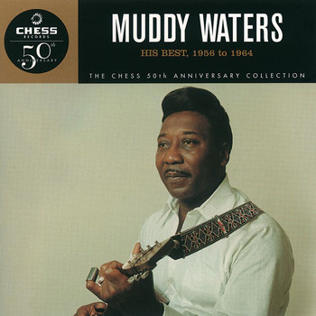 Muddy Waters - His Best 1956-1964 - The Chess 50th Anniversary Collection