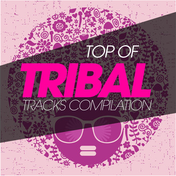 Various Artists - Top of Tribal Tracks Compilation