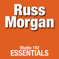 Russ Morgan - Russ Morgan: Studio 102 Essentials