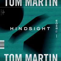Tom Martin - Hindsight
