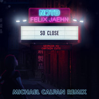 NOTD, Felix Jaehn, Captain Cuts - So Close (Michael Calfan Remix)