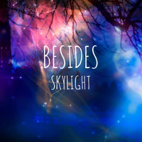 BESIDES - Skylight
