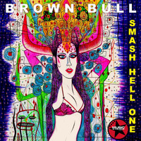 Brown Bull - Smash Hell One