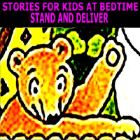 Stories for Kids at Bedtime - Stand and Deliver