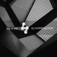 DJ Hyperactive - Vis A Vis
