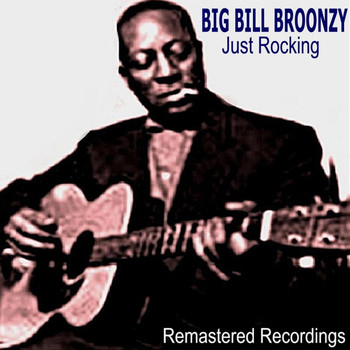 Big Bill Broonzy - Just Rocking