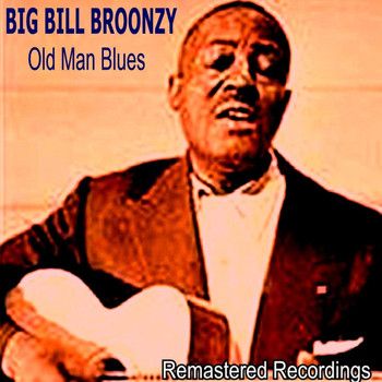 Big Bill Broonzy - Old Man Blues
