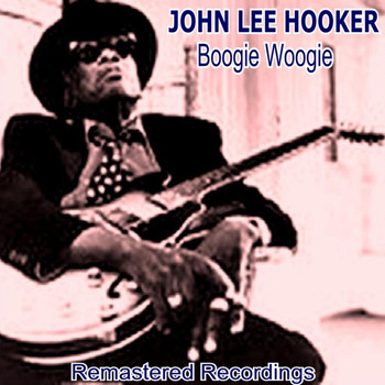 John Lee Hooker - Boogie Woogie