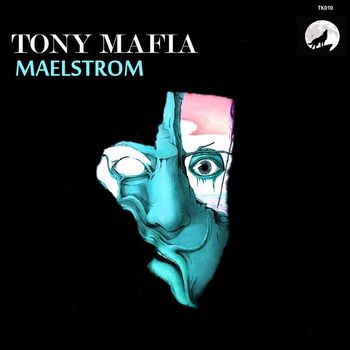 Tony Mafia - Maelstrom